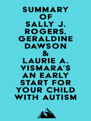 cover image of Summary of Sally J. Rogers, Geraldine Dawson & Laurie A. Vismara's an Early Start for Your Child with Autism